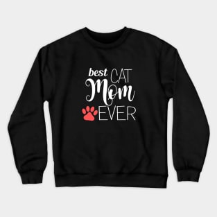 Best Cat Mom Ever - gift for mom Crewneck Sweatshirt